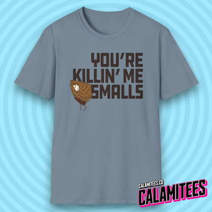 You're Killin' Me Smalls Sandlot Quote Baseball T-Shirt