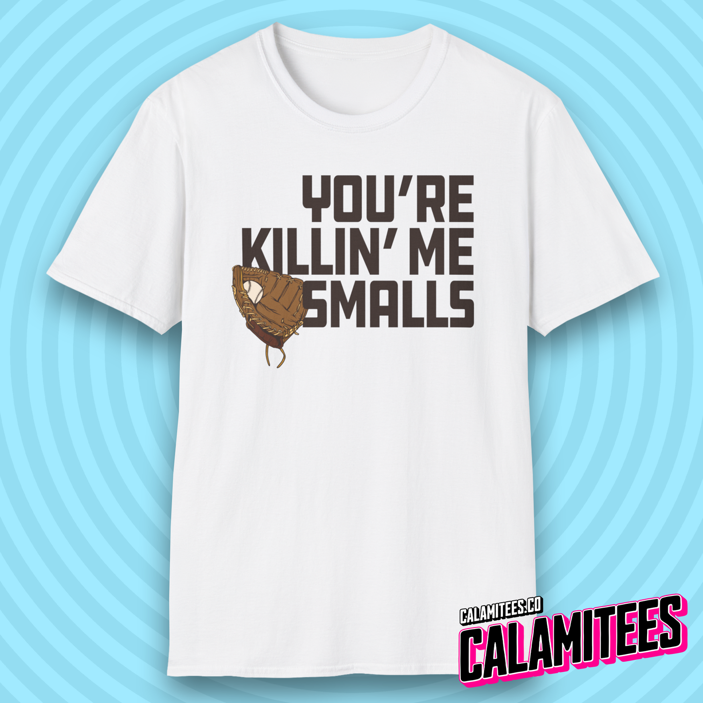You're Killin' Me Smalls Sandlot Quote Baseball T-Shirt